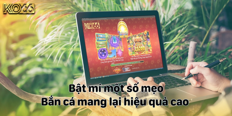 Bật mí một số mẹo bắn cá mang lại hiệu quả cao