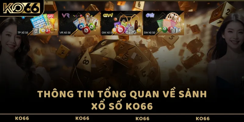 Thông tin tổng quan về sảnh Xổ số KO66