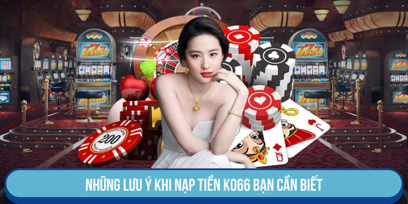 Nạp Tiền KO66 – Hướng Dẫn Giao Dịch Nhanh, An Toàn, Bảo Mật