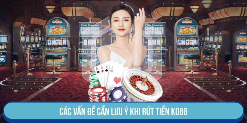 Rút Tiền KO66 Không Lo Rủi Ro Với Hướng Dẫn Chi Tiết