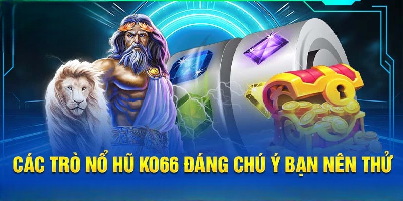 Nổ Hũ Ko66 | Đua Top Săn Hũ, Nhận Quà Cực Khủng Hôm Nay